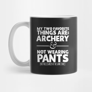 My Two Favorite Things Are Archery And Not Wearing Any Pants Mug